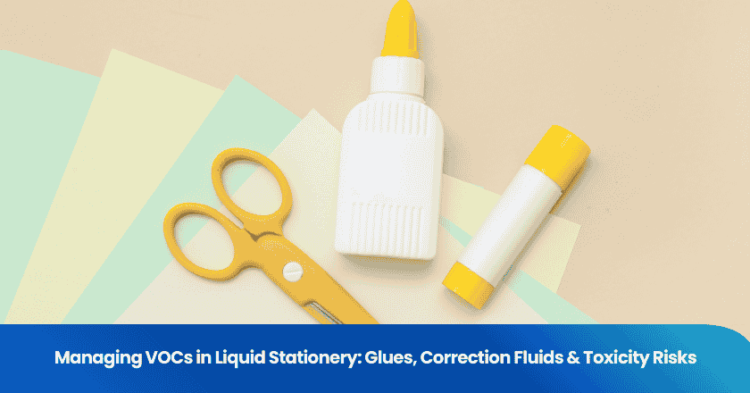 Managing VOCs in Liquid Stationery: Glues, Correction Fluids & Toxicity Risks